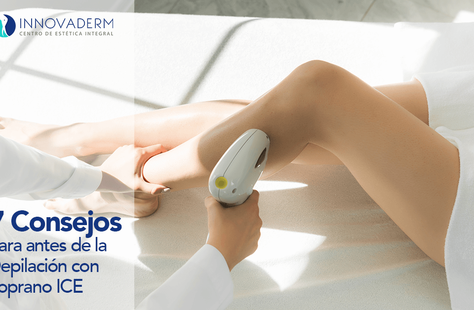 7 Consejos para antes de la Depilación con Soprano ICE