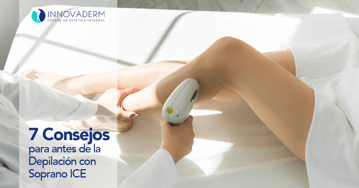 7 Consejos para antes de la Depilación con Soprano ICE